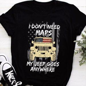 Jeep T Shirt I Don't Need Maps My Jeep Goes Anywhere, Jeep Cool Shirt, Jeep Gift